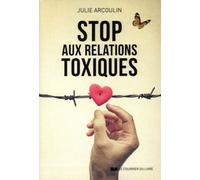 Stop aux relations toxiques - Julie Arcoulin - Courrier Du Livre - broché - Guide