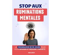 Stop aux Ruminations Mentales: Le programme de 30 jours pour apaiser votre esprit, réduire l’anxiété et reprendre enfin le contrôle | Livre pensée ... personnel | Comment arrêter de trop penser