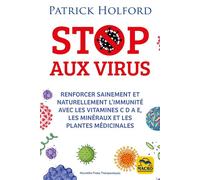 Stop aux virus Renforcer sainement et naturellement l'immunité avec les vitamines C D A E, les minéraux et les plantes médicinales - Patrick Holford - Macro - broché - Etude