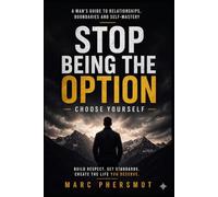Stop Being an Option Choose Yourself: Build Respect, Set Boundaries