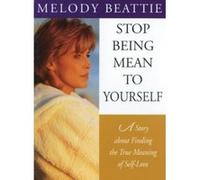 Stop Being Mean to Yourself Melody Beattie (Auteur)