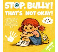 STOP, Bully! That's Not Okay!: A Children's Book About Bullying, Being Brave, and Getting Help (Ages 2-5)