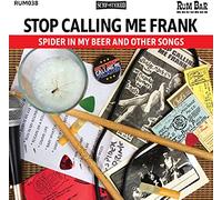 Stop Calling Me Frank - Spider in My Beer & Others Songs