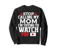 Stop Calling My Mom I'm Trying to Watch You Humour Garçons Filles Sweatshirt