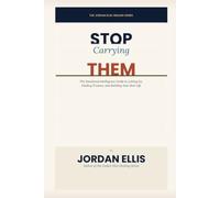 Stop Carrying Them: The Emotional Intelligence Guide to Letting Go, Healing Trauma, and Building Your Best Life