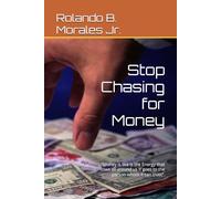 Stop Chasing for Money: “Money is like is the Energy that flows all around us It goes to the person whom it can trust”.