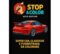 Stop & Color: Auto Edition 1: Supercar, Classiche e Fuoristrada con diverse ambientazioni tutte da colorare.