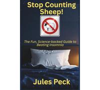 Stop Counting Sheep!: The Science-Backed Guide to Beating Insomnia and Sleeping Soundly Every Night