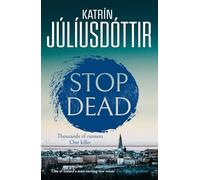 Stop Dead: The dark, chilling new instalment in the addictive Iceland Mysteries series… (Volume 2)
