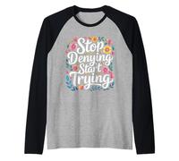 Stop Denying Start Trying Retour motivationnel - Manche Raglan