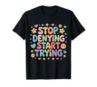 Stop Denying Start Trying Retour motivationnel - T-Shirt