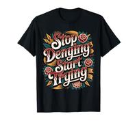 Stop Denying Start Trying Retour motivationnel - T-Shirt