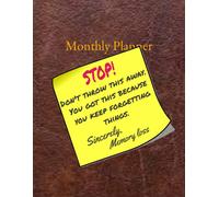 Stop Don't Throw This Away. You ...Keep Forgetting Things. Sincerely, Memory Loss Chocolate Color: Monthly Planner Notebook: Organizer 8.5" X 11" Log Book (12 Additional Unmarked Months Added) From Pr