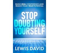 Stop Doubting Yourself: Build Real Confidence and Reach Your True Potential Personal Power Books - David Lewis - WinsPress.com - ebook (ePub) - Livre