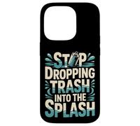 Stop Dropping Trash Into The Splash Ocean Pollution |- Coque pour iPhone 14 Pro