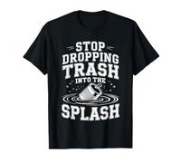 Stop Dropping Trash Into The Splash Pollution des océans |- T-Shirt
