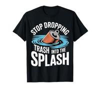 Stop Dropping Trash Into The Splash Pollution des océans |- T-Shirt