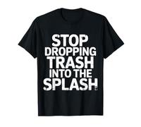 Stop Dropping Trash Into The Splash Pollution des océans ||- T-Shirt