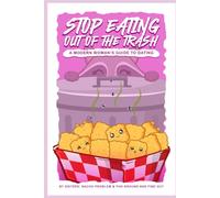 Stop Eating Out of the Trash: The Modern Woman's Guide to Dating