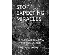 STOP EXPECTING MIRACLES: The Honest Reason Your Life Isn't Changing