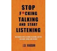 Stop F*Cking Talking And Start Listening