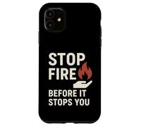 Stop Fire Before It Stopps You, Journée Internationale de la sécurité Incendie Coque pour iPhone 11