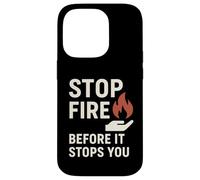 Stop Fire Before It Stopps You, Journée Internationale de la sécurité Incendie Coque pour iPhone 14 Pro