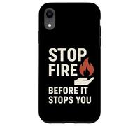 Stop Fire Before It Stopps You, Journée Internationale de la sécurité Incendie Coque pour iPhone XR