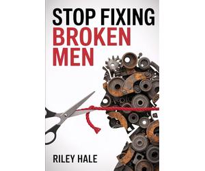 STOP FIXING BROKEN MEN: Why You Keep Choosing Emotionally Unavailable Men and How to Finally Choose Yourself