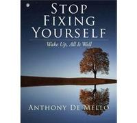 Stop Fixing Yourself by Anthony Anthony De Mello De Mello Anthony Anthony De Mello De Mello (Auteur)
