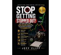 Stop Getting Stopped Out!: A Day Trader's Guide to Using Mental Stops, Smart Position Sizing, Technical Invalidation, Emergency Exits, and Professional Risk Management to Stay in Winning Trades