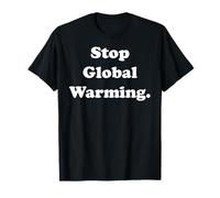 Stop Global Warming Climate Change Awareness T-Shirt