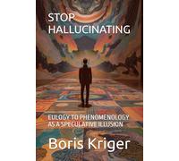 STOP HALLUCINATING: EULOGY TO PHENOMENOLOGY AS A SPECULATIVE ILLUSION