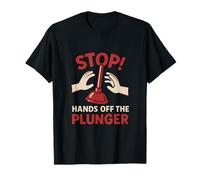 Stop! Hands Off the Plunger Humour drôle de plombier T-Shirt