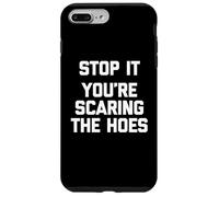 Stop It (You're Scaring The Hoes) - Saying Sarcastique drôle Coque pour iPhone 7 Plus/8 Plus