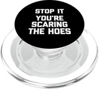 Stop It (You're Scaring The Hoes) - Saying Sarcastique drôle PopSockets PopGrip pour MagSafe