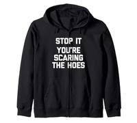 Stop It (You're Scaring The Hoes) - Saying Sarcastique drôle Sweat à Capuche