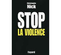 Stop la violence - Christophe Nick - Fayard - broché - Livre