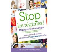 Stop les régimes ! Réapprenez à manger avec Weight Watchers: 4 semaines de menus et recettes