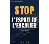 STOP l'esprit de l'escalier: Le carnet pour sortir des ruminations mentales et retrouver sa répartie