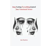 Stop letting everything control you: Emotional Armor