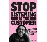 Stop Listening to the Customer by Adam Ferrier Adam Ferrier (Auteur)