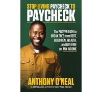 Stop Living Paycheck to Paycheck The Proven Path to Break Free from Debt, Build Real Wealth, and Live Free on Any Income - Anthony ONeal - Thomas nelson - ebook (ePub) - Livre