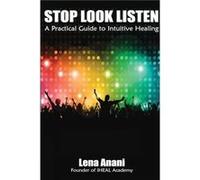 Stop Look Listen A Practical Guide to Intuitive Healing by Lena Anani Other Book Lena Anani (Auteur)