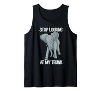 Stop Looking at My Trunk Funny Elephant Pun Design Débardeur
