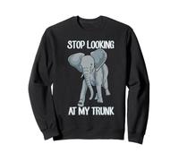 Stop Looking at My Trunk Funny Elephant Pun Design Sweatshirt
