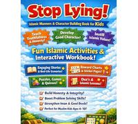 Stop Lying! - Islamic Manners & Character Building Book for Kids: Fun Islamic Activities, Reward Charts & Real-Life Lessons to Teach Truthfulness, ... Workbook for Muslim Kids Ages 4-10
