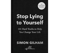 Stop Lying to Yourself by Simon Gilham Simon Gilham (Auteur)
