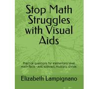 Stop Math Struggles with Visual Aids: Practice questions for elementary level math facts - add, subtract, multiply, divide.