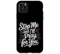 Stop Me and I'll Pray for You - Coque pour iPhone 11 Pro Max
